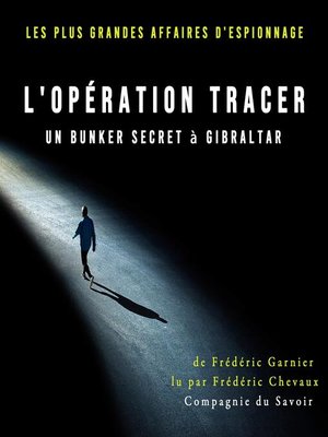 cover image of Opération Tracer, un bunker secret à Gibraltar